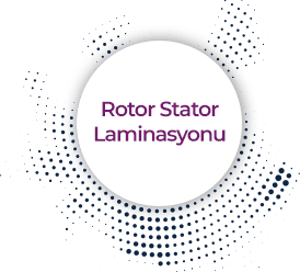 Rotor Stator Laminasyonu